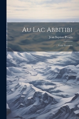 Au lac Abbitibi - Jean Baptiste Proulx