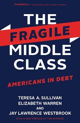 The Fragile Middle Class - Teresa A. Sullivan, Elizabeth Warren, Jay Lawrence Westbrook