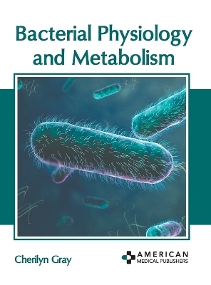 Bacterial Physiology and Metabolism - 