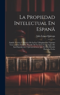 La Propiedad Intelectual En Espanã - Julio López Quiroga