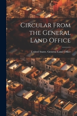 Circular From the General Land Office - United States General Land Office