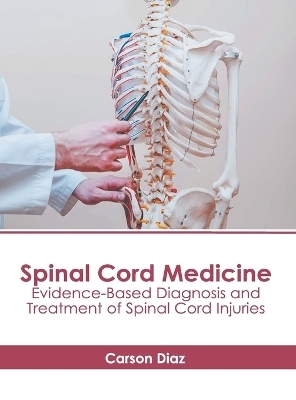 Spinal Cord Medicine: Evidence-Based Diagnosis and Treatment of Spinal Cord Injuries - 