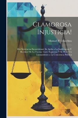 Clamorosa Injusticia! - Manuel P Olaechea