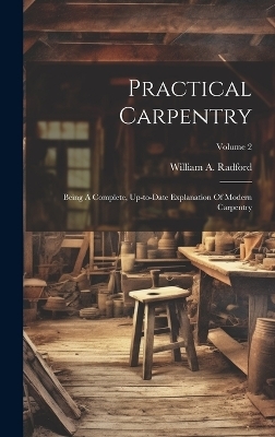 Practical Carpentry - William A Radford