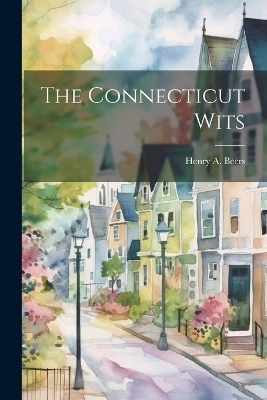 The Connecticut Wits - Henry A Beers