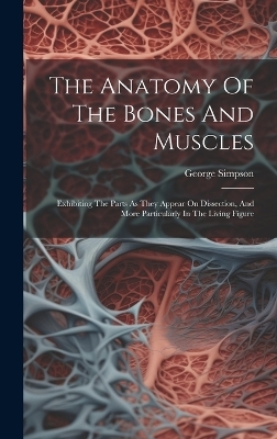 The Anatomy Of The Bones And Muscles - 