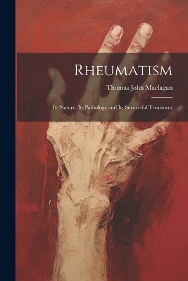 Rheumatism - Thomas John Maclagan