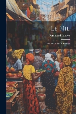 Le Nil - Ferdinand Lanoye