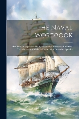 The Naval Wordbook -  Anonymous