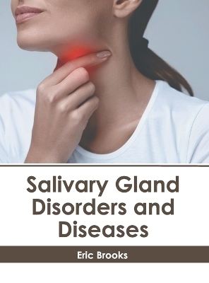 Salivary Gland Disorders and Diseases - 