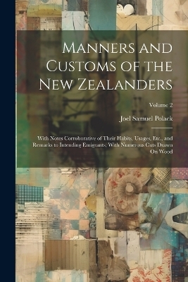 Manners and Customs of the New Zealanders - Joel Samuel Polack