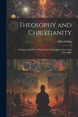 Theosophy and Christianity - Max Seiling