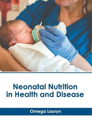 Neonatal Nutrition in Health and Disease - 