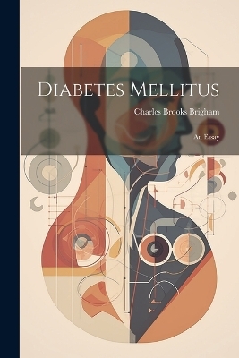 Diabetes Mellitus - Charles Brooks Brigham