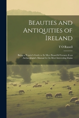 Beauties and Antiquities of Ireland - T O Russell