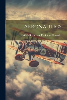 Aeronautics - Grif Brewer and Patrick Y Alexander