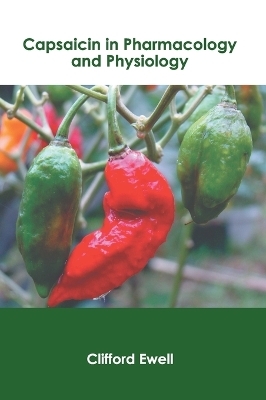 Capsaicin in Pharmacology and Physiology - 