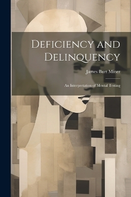 Deficiency and Delinquency - James Burt Miner