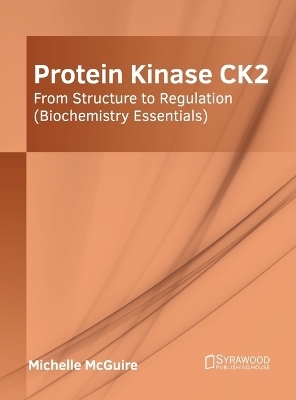 Protein Kinase Ck2: From Structure to Regulation (Biochemistry Essentials) - 