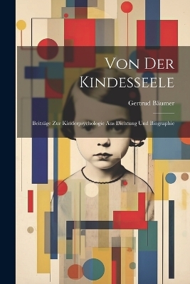 Von der Kindesseele - Gertrud Bäumer