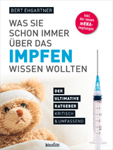 Was Sie schon immer über das Impfen wissen wollten - Bert Ehgartner