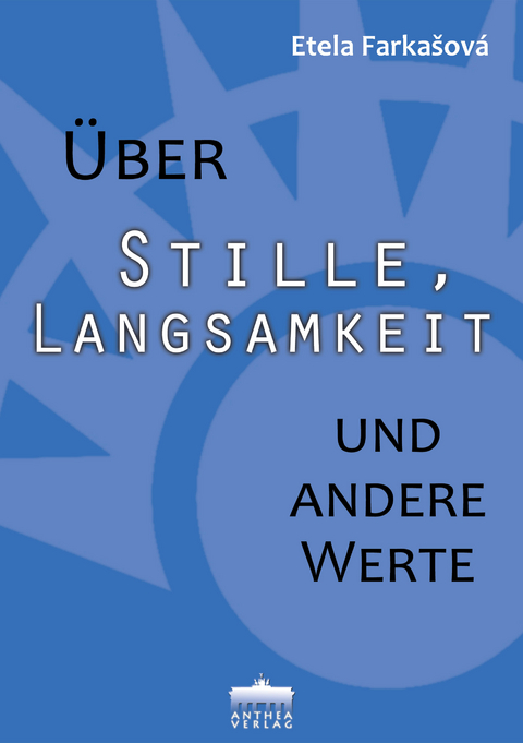 Über Stille, Langsamkeit und andere Werte - Etela Farkašová