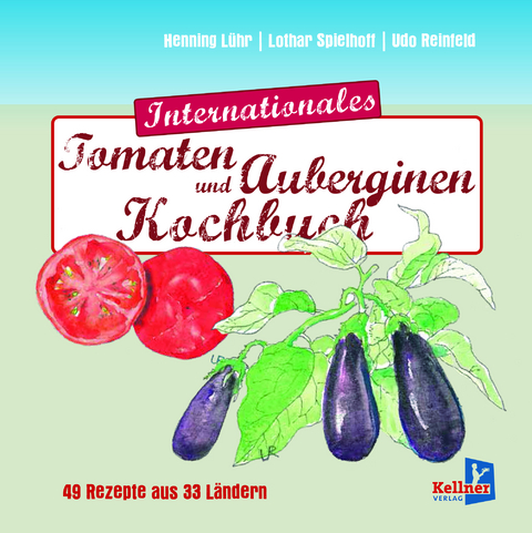 Internationales Tomatenkochbuch - Henning Lühr, Lothar Spielhoff