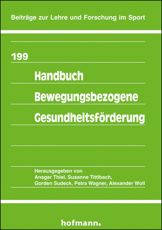 Handbuch Bewegungsbezogene Gesundheitsförderung - Ansgar Thiel; Susanne Tittlbach; Gorden Sudeck