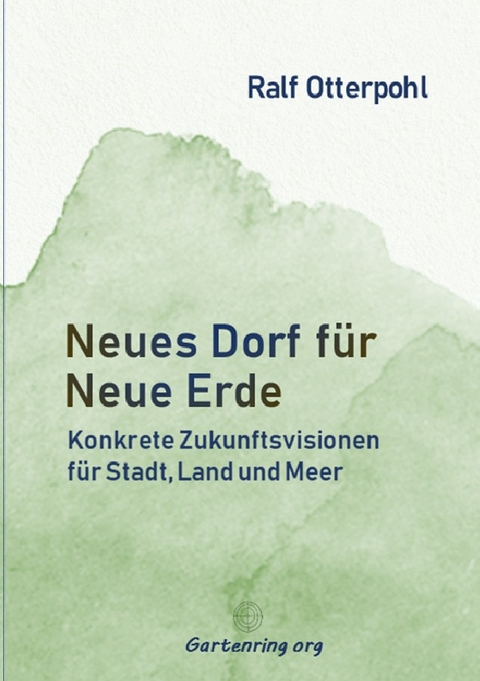 Neues Dorf für neue Erde - Ralf Otterpohl