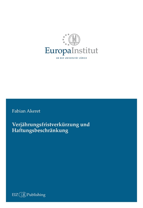 Verjährungsfristverkürzung und Haftungsbeschränkung - Fabian Akeret