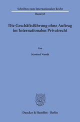 Die Geschäftsführung ohne Auftrag im Internationalen Privatrecht. - Manfred Wandt