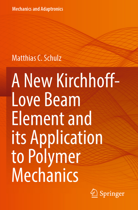 A New Kirchhoff-Love Beam Element and its Application to Polymer Mechanics - Matthias C. Schulz