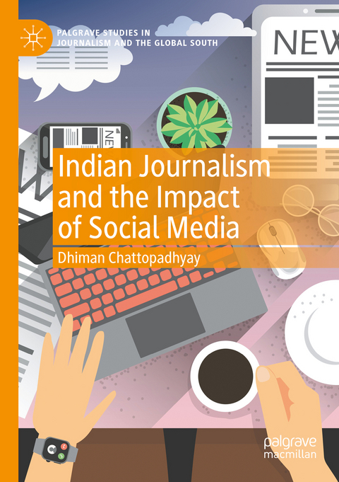 Indian Journalism and the Impact of Social Media - Dhiman Chattopadhyay