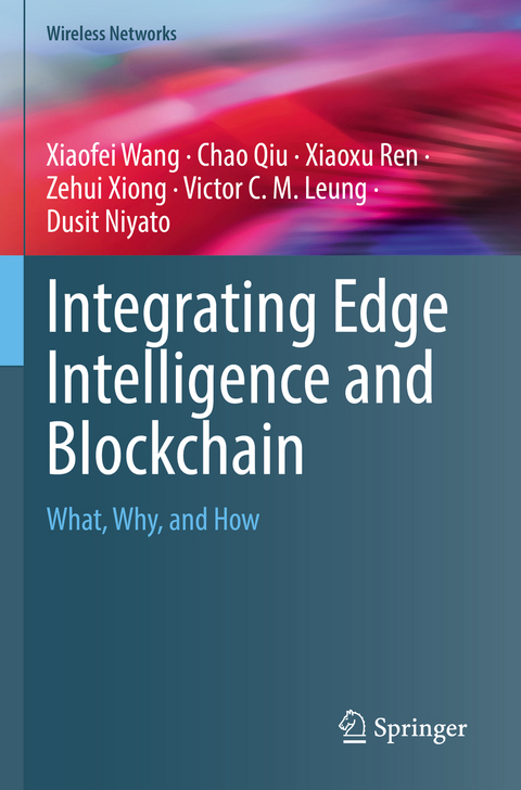 Integrating Edge Intelligence and Blockchain - Xiaofei Wang, Chao Qiu, Xiaoxu Ren, Zehui Xiong, Victor C. M. Leung, Dusit Niyato