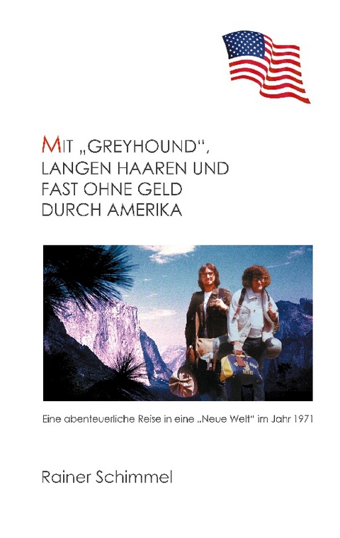 Mit "Greyhound", langen Haaren und fast ohne Geld durch Amerika - Rainer Schimmel