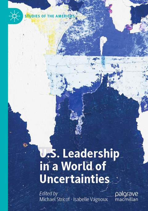 U.S. Leadership in a World of Uncertainties - 