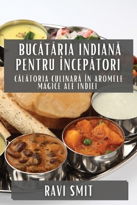 Bucătăria Indiană pentru �ncepători - Ravi Smit