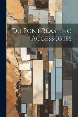 Du Pont Blasting Accessories -  Anonymous