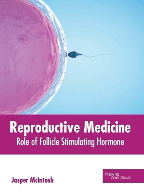 Reproductive Medicine: Role of Follicle Stimulating Hormone - 