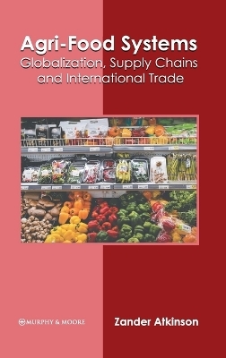 Agri-Food Systems: Globalization, Supply Chains and International Trade - 