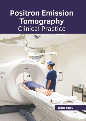 Positron Emission Tomography: Clinical Practice - 