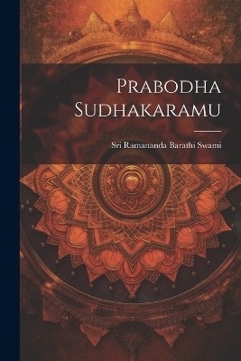 Prabodha Sudhakaramu - Sri Ramananda Barathi Swami