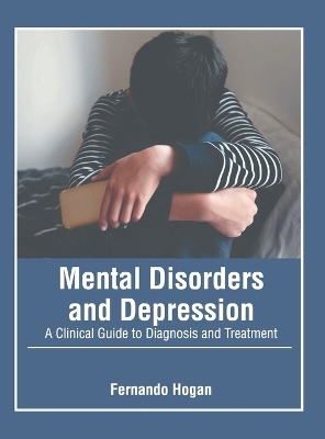 Mental Disorders and Depression: A Clinical Guide to Diagnosis and Treatment - 