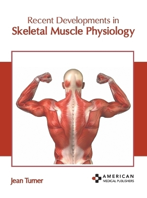 Recent Developments in Skeletal Muscle Physiology - 