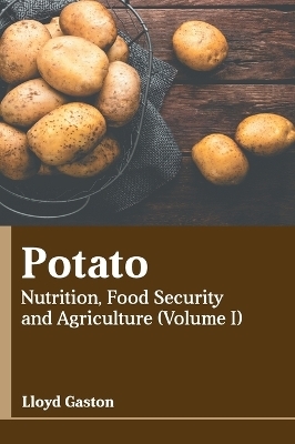 Potato: Nutrition, Food Security and Agriculture (Volume I) - 