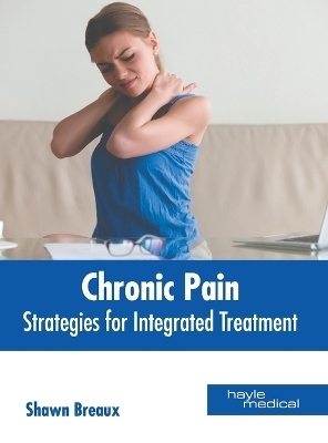 Chronic Pain: Strategies for Integrated Treatment - 