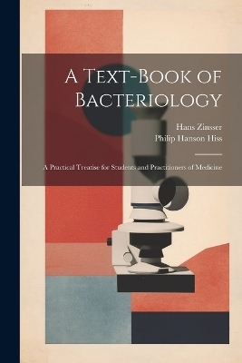 A Text-Book of Bacteriology - Hans Zinsser, Philip Hanson Hiss