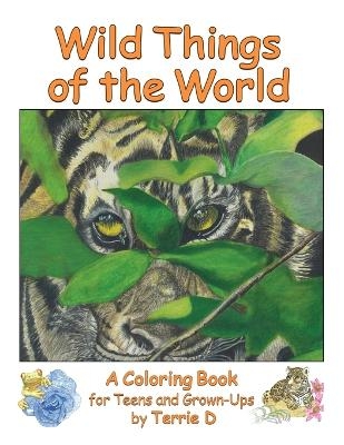 Wild Things of the World - Terrie D Weller