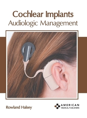 Cochlear Implants: Audiologic Management - 