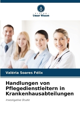 Handlungen von Pflegedienstleitern in Krankenhausabteilungen - Valéria Soares Félix